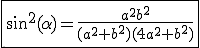 \fbox{sin^2(\alpha)=\frac{a^2b^2}{ (a^2+b^2)(4a^2+b^2)}}
